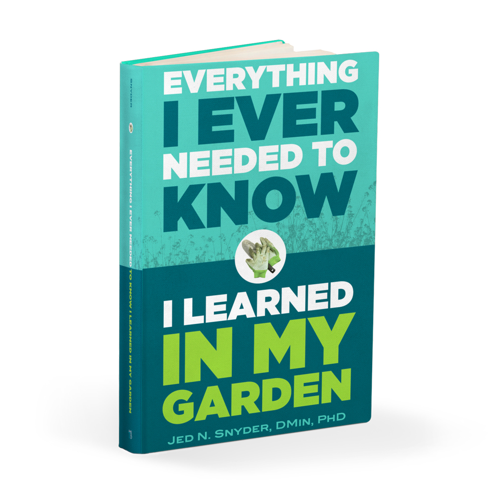 Cover Design – Everything I Ever Needed to Know I Learned in My Garden